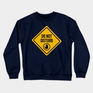 Do Not Disturb Sign Crewneck Sweatshirt